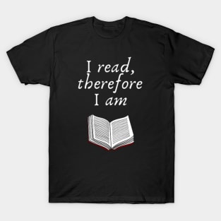 I read, therefore I am T-Shirt